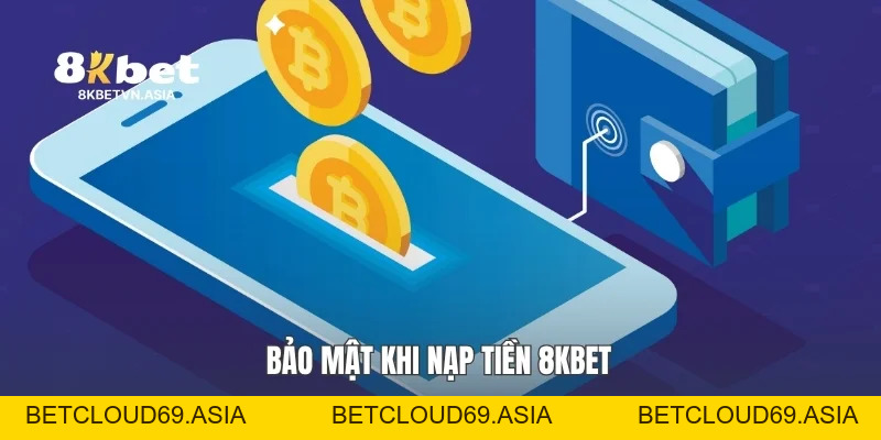 Nạp Tiền 8KBET An Toàn, Giao Dịch Nhanh Chóng Cho Người Mới