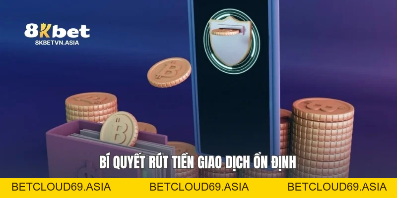 Rút Tiền 8KBET Hướng Dẫn Giao Dịch Nhanh Và Gọn Nhất