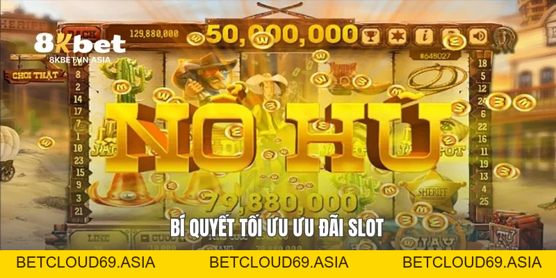 Khuyến Mãi Slot Game 8KBET: Bí Quyết Nhận Ưu Đãi Hiệu Quả