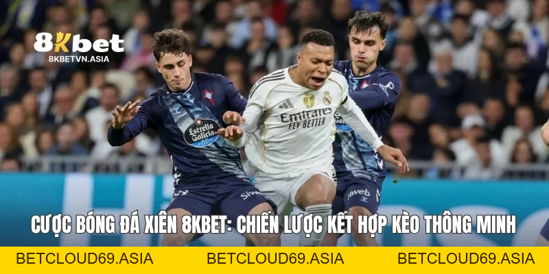 Cược Bóng Đá Xiên 8KBET: Chiến Lược Kết Hợp Kèo Thông Minh