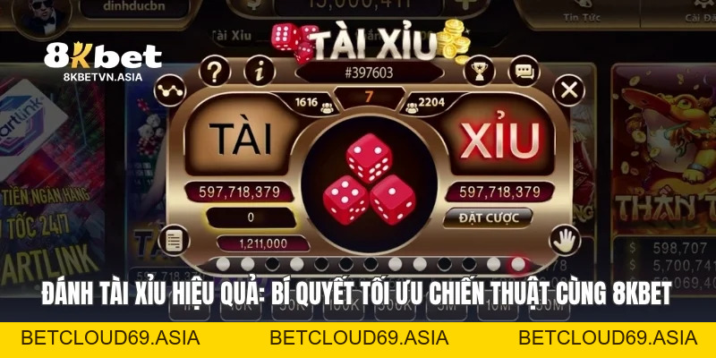 Đánh Tài Xỉu Hiệu Quả: Bí Quyết Tối Ưu Chiến Thuật Với 8KBET
