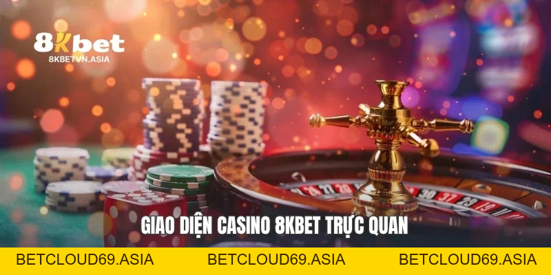 Casino 8KBET Khám Phá Trải Nghiệm Giải Trí Trực Tuyến Toàn Diện