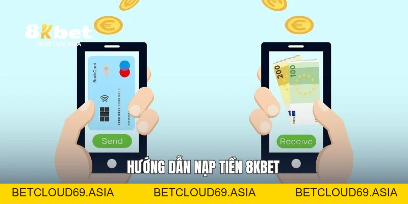 Nạp Tiền 8KBET An Toàn, Giao Dịch Nhanh Chóng Cho Người Mới