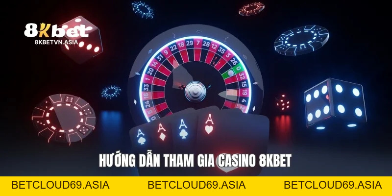 Casino 8KBET Khám Phá Trải Nghiệm Giải Trí Trực Tuyến Toàn Diện