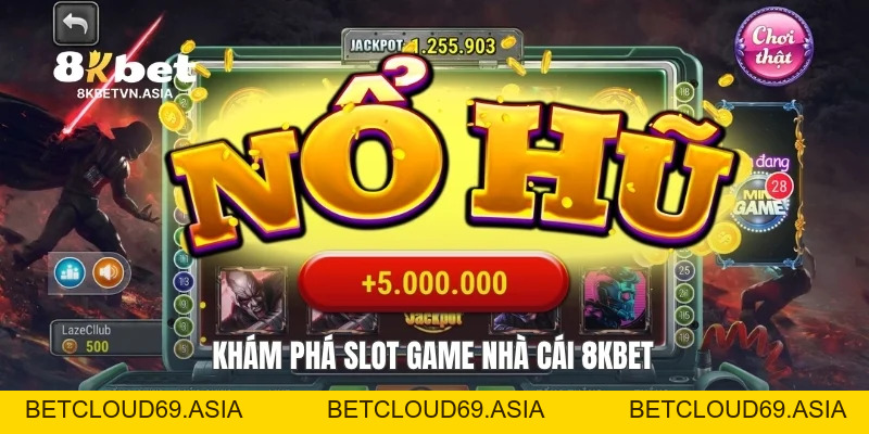 Slot Game Nhà Cái 8KBET: Khám Phá Trải Nghiệm Quay Thưởng
