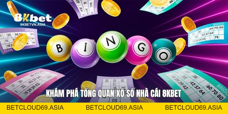 Xổ Số Nhà Cái 8KBET: Cẩm Nang Trải Nghiệm Hiệu Quả Nhất