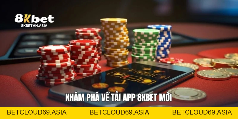 Tải App 8KBET Hướng Dẫn Cài Đặt Nhanh Trên Điện Thoại