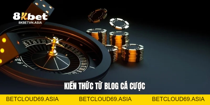 Blog Cá Cược: Cách Đọc Và Đánh Giá Thông Tin Cùng 8KBET