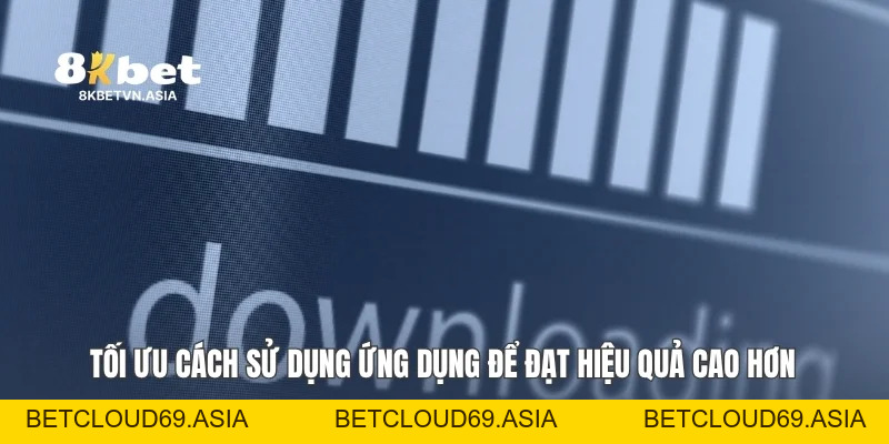 Tải App 8KBET Hướng Dẫn Cài Đặt Nhanh Trên Điện Thoại